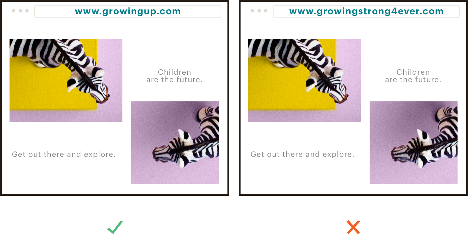 Still images of 2 websites that are meant to show a good and bad example of a domain name. The image on the left is the good example, with the web URL www.growingup.com typed in the address bar. The bad example is on the left: www.growingstrong4ever.com.